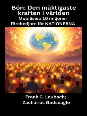 cover image of Bön--Den mäktigaste kraften i världen--Mobilisera 10 miljoner förebedjare för NATIONERNA